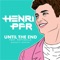 Until the End (feat. Raphaella) - Henri PFR lyrics
