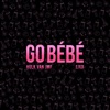 Go Bébé (feat. Lixx) - Single