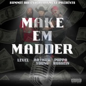 Arthur Young - Make Em Madder (feat. Level & Poppa Hussein)
