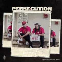 Persecution - Single (feat. Brandon Trejo) - Single by Bryann T album reviews, ratings, credits