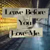 Leave Before You Love Me song lyrics