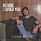 Before I Loved You - Josh Ross lyrics