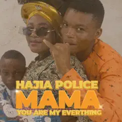 Mama (You're my everything) - Single by Hajia Police album reviews, ratings, credits