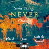 Some Things Never Change (feat. Plan À & Sudo the Nomad) artwork