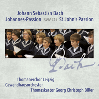 Thomanerchor Leipzig, Georg Christoph Biller & Gewandhausorchester - J.S. Bach: Johannes-Passion, BWV 245 artwork