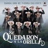 Banda Uno De Tierra Caliente - Se quedaron a la orilla