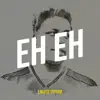 Eh Eh - Single (feat. Avo Boy) - Single album lyrics, reviews, download