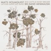 Big Band Minimalism: Works of Mats Holmquist, 2017