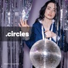 Circles - Single