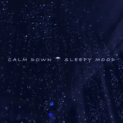 Calm Down - EP by Sleepy Mood album reviews, ratings, credits