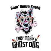Cary Morin and Ghost Dog - Goin' Down South