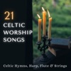 21 Celtic Worship Songs - Celtic Hymns, Harp, Flute & Strings