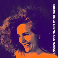 Creme De La Creme a La Margot by Margot Cotten album reviews, ratings, credits