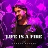 Life Is A Fire - Single