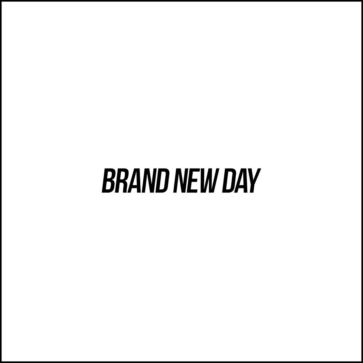 Brand new day