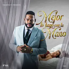 Mejor Lo Hago Con La Mano - Single by Yiyo Sarante album reviews, ratings, credits