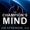 The Champion's Mind : How Great Athletes Think, Train, and Thrive - Jim Afremow, PhD