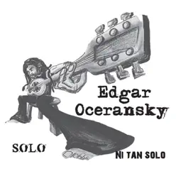 Sólo, Ni Tan Sólo (En Vivo) - Edgar Oceransky