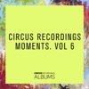 Circus Recordings Moments, Vol. 6