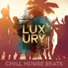 Stream & download Luxury Chill House Beats: Summer Ibiza Beach Party Music