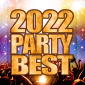 2022 PARTY BEST - 最新!ヒット!鉄板!洋楽まとめ - artwork