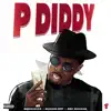 P DIDDY (feat. EBK Bckdoe & SSRICHH33) - Single album lyrics, reviews, download