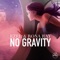 No Gravity - Ezel & Rona Ray lyrics