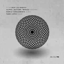 What Lies Beneath - EP by Scippo, Kamilo Sanclemente & Fabri Lopez album reviews, ratings, credits