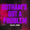 Gotham's Got a Problem (feat. Kiwwi) - Single album lyrics, reviews, download