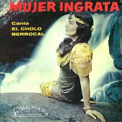 Mujer Ingrata (Remastered Original Recordings) - Cholo Berrocal
