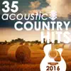 35 Acoustic Country Hits 2016 album lyrics, reviews, download
