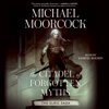 The Citadel of Forgotten Myths (Unabridged) - Michael Moorcock