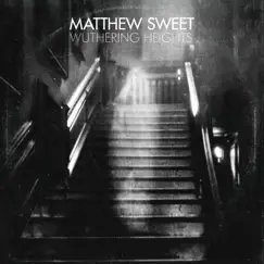 Wuthering Heights - Single by Matthew Sweet album reviews, ratings, credits