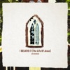 I Believe It (The Life of Jesus) - Single