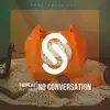 Stream & download No Conversation (feat. MNYS) - Single