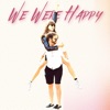 We Were Happy - Single