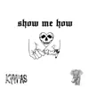 Show Me How (feat. Bustic) - Single album lyrics, reviews, download
