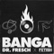 Banga - Dr. Fresch & FETISH lyrics