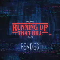 Running up That Hill Remixes - EP by Bombs Away & Reigan album reviews, ratings, credits