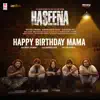 Happy Birthday Mama (From "Haseena") - Single album lyrics, reviews, download