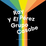 Ray Pérez y El Grupo Casabe (Compiled By El Dragón Criollo & El Palmas)