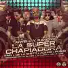 Stream & download La Super Chapiadora (feat. J King, De La Ghetto, Pusho & Alexio) [Remix 2] - Single