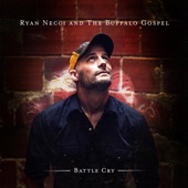 Ryan Necci and The Buffalo Gospel - Battle Cry