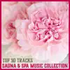 Top 30 Tracks: Sauna & Spa Music Collection – Relaxation Music for Sauna Session, Thermal Baths, Healing by Touch, Soothe Your Soul album lyrics, reviews, download