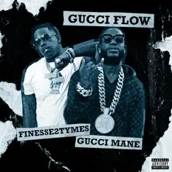 Gucci Flow - Single by Gucci Mane & Finesse2Tymes album reviews, ratings, credits