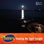 The Bablers - Holding Me Tight Tonight