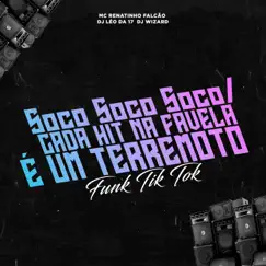 Soco Soco Soco / Cada Hit na Favela É um Terremoto: Funk Tik Tok - Single by MC Renatinho Falcão, DJ Léo da 17 & DJ WIZARD album reviews, ratings, credits