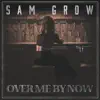 Over Me By Now - Single album lyrics, reviews, download