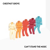 Chestnut Grove - Can't Stand the Music