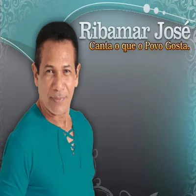 Canta o Que o Povo Gosta - Ribamar Jose